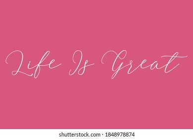 Life Is Great Cursive Typography White Color Text On Pink Background  