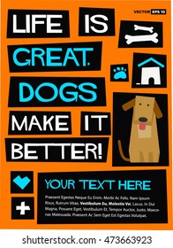 Life Is Great. Dogs Make It Better! (Flat Style Vector Illustration Pet Quote Poster Design) With Text Box