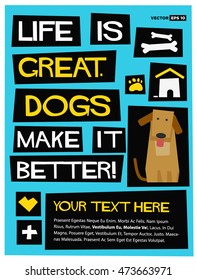 Life Is Great. Dogs Make It Better! (Flat Style Vector Illustration Pet Quote Poster Design) With Text Box