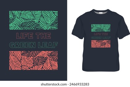 Life The Green Leaf Quotes, Typography Minimalist T-shirt Design, Motivational Typography T-shirt Design, Inspirational Quotes T-shirt Design 

