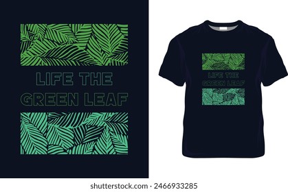 Life The Green Leaf Quotes, Typography Minimalist T-shirt Design, Motivational Typography T-shirt Design, Inspirational Quotes T-shirt Design 
