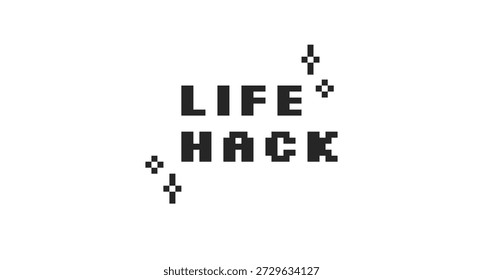 Life hack black pixel art social media slang word. Clever tip lingo. Creative knowledge, advice help. Lifehack solution. 16 bit videogame text. Nostalgic internet typography. Silkscreen font used