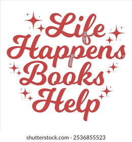 LIFE HAPPENS BOOKS HELP   BOOK T-SHIRT DESIGN