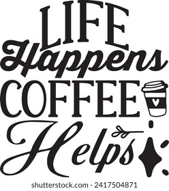 Life Happens Coffee Helps Design