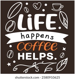 Life Happens Coffee Helps - Coffee Lover T-Shirt Design