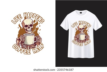 Life Happens Coffee Helps , esqueleto con diseño de camisetas de café