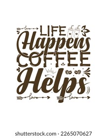 Life Happens Coffee helps t shirt