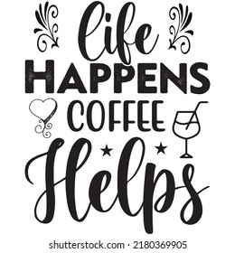 Life Happens Coffee Helps Tshirt Design Stock Vector (Royalty Free ...