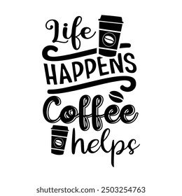 Life happens coffee helps t-shirt design.