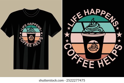 Life Happens Coffee Helps T-Shirt design vector eps,10	