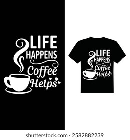 Life happens coffee helps t-shirt design vector image