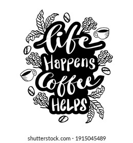 Life happens coffee helps vintage hand lettering