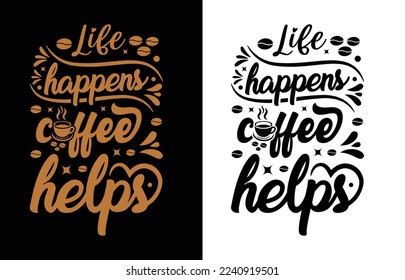 Life happens coffee t shirt design
