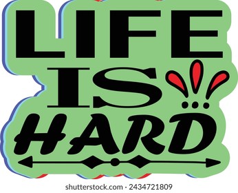 life is hard typography art-shirt  design