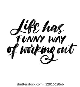 LIFE HAS FUNNY WAY OF WORKING OUT. LOVE LETTERING WORDS. FOR ST VALENTINE'S DAY. VECTOR LOVELY GREETING HAND LETTERING