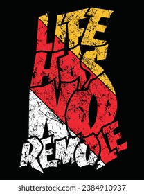 Life has no remote T shirt Design. Life has no remote Hand lettering calligraphic typography. Usable for t shirts