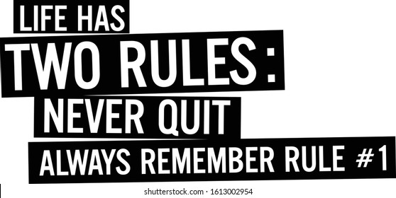 Life has two rules. Motivational message.