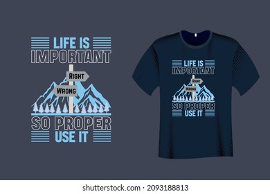 Life Is Important So Proper Use It Quote Typography T Shirt Design
