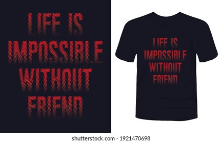 "La vida es imposible sin amigos" diseño de camisetas de tipografía.