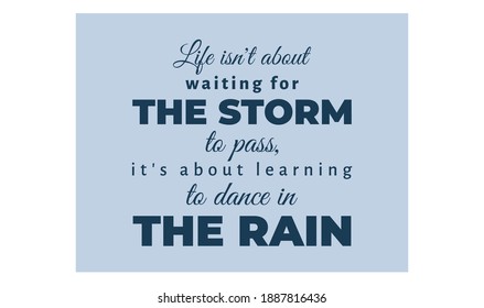 Life isn't about waiting for the storm to pass, it's about learning to dance in the rain text art