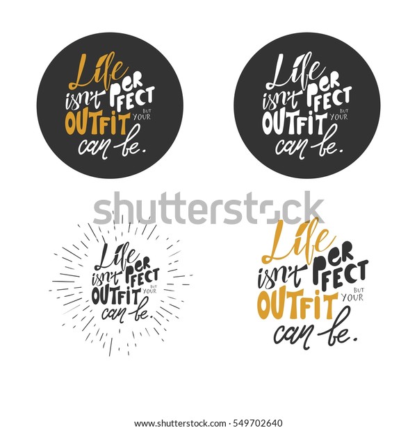 Life Isnt Perfect Your Outfit Can Stock Vector Royalty Free 549702640 Shutterstock 