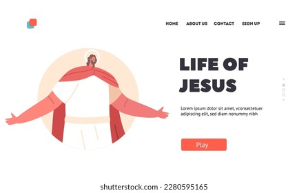 Life of Jesus Landing Page Template. Jesus Christ With Outstretched Arms as Symbol Of Welcoming And Love