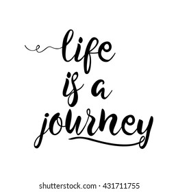 Life is a journey, calligraphy sign. Brush painted letters. Take a journey life style illustration.