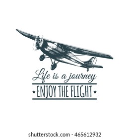 Life is a journey, enjoy the flight motivational quote. Vintage retro airplane logo. Vector typographic inspirational poster. Hand sketch aviation illustration in engraving 
style.