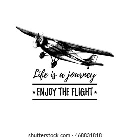 Life is a journey, enjoy the flight vector typographic inspirational poster. Vintage retro airplane logo. Hand sketch aviation illustration in engraving style. 