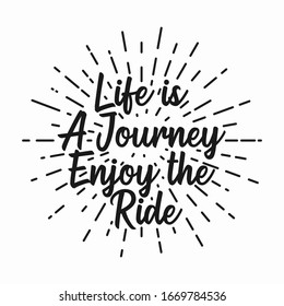 Life is a journey enjoy the ride