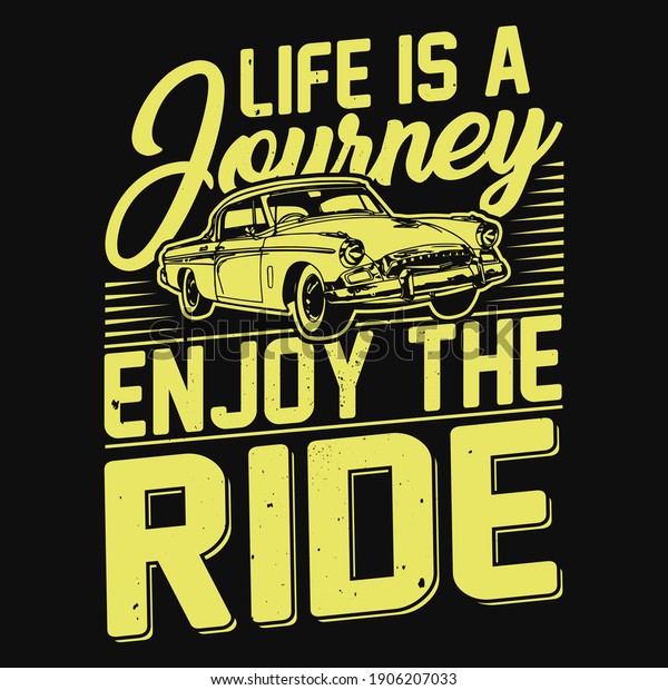 Life is a journey enjoy the ride - car ,\
motivational t shirt design\
vector.
