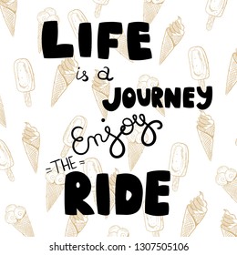 Life is a journey. Enjoy the ride. Inspirational quote on cute background. Vector illustration design  
