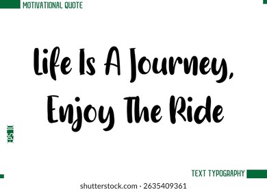 Life Is A Journey, Enjoy The Ride  Modern Bold Text Calligraphy Trendy Motivational Life Quote