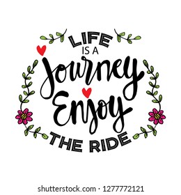  Life Is A Journey Enjoy The Ride. Motivational Quote.