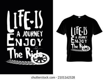 Life is a journey enjoy the ride t shirt design