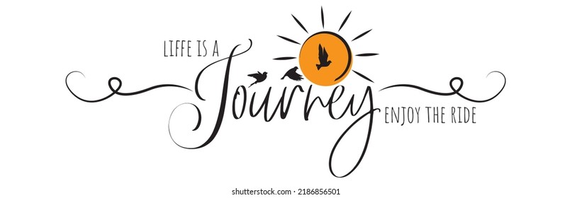 Life is a journey enjoy the ride, vector. Motivational inspirational life quotes. Positive thinking, affirmation. Wording design isolated on white background, lettering. Wall decal, wall art, artwork