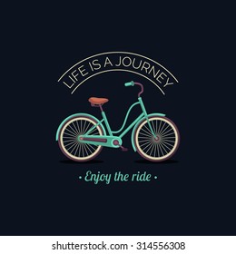 Life is a journey, enjoy the ride vector illustration of urban hipster bicycle in trendy flat style. Inspirational poster for store, shop etc.