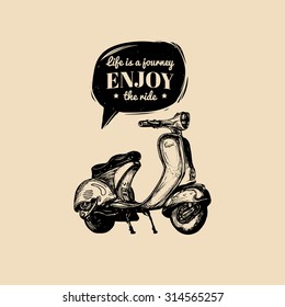 Life is a journey, enjoy the ride vector typographic poster. Hand sketched scooter banner. Vector retro motorroller illustration.