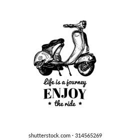 Life is a journey, enjoy the ride vector typographic poster. Hand sketched scooter banner. Vector retro motorroller illustration.