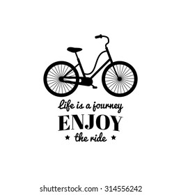 Life is a journey, enjoy the ride.Vector illustration of urban hipster bicycle in trendy flat style. Vintage inspirational typographic poster for store, shop etc.