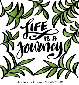Life is a journey hand lettering. Motivation quote.