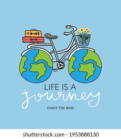 Life is a journey inspirational slogan text, bike and planet earth, design for fashion graphics, t shirt prints, posters etc