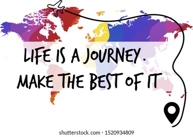 Life is a journey. Make the best of it. Calligraphy saying for print. Vector Quote 