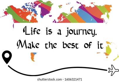  Life is a journey. Make the best of it. Calligraphy saying for print. Vector Quote 