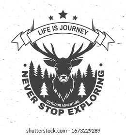 Life is journey. Never stop exploring. Outdoor adventure. Vector illustration. Concept for shirt or logo, print, stamp or tee. Vintage typography design with elk, forest landscape silhouette