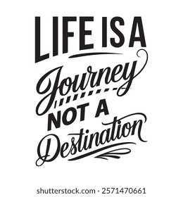 "Life is a journey, not a destination" – This powerful quote serves as a constant reminder to embrace the process of life rather than fixating on the end goal. Life is beautiful