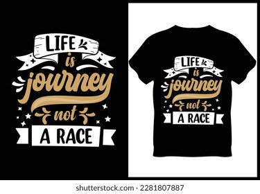 Life is journey not a race _ Typography t shirt design