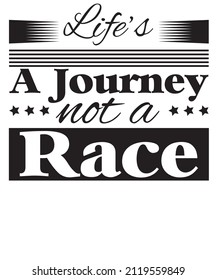 Life is a journey not a race T shirt Typography T shirt Vector T shirt