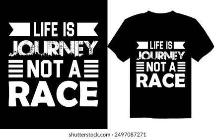 life is a journey not a race t shirt design. motivational t shirt design. typography t shirt design. creative t shirt design