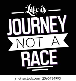 Life is Journey Not A Race T Shirt Design typography t-shirt design